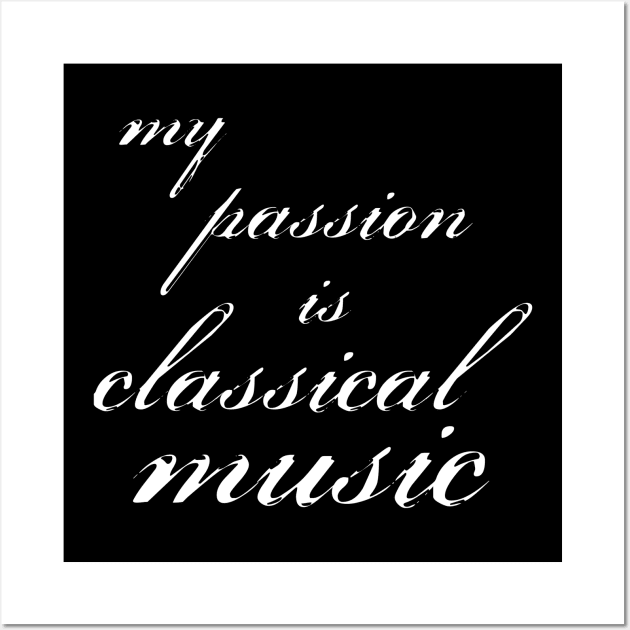 my passion is classical music Wall Art by SpassmitShirts